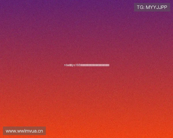 nba直播jrs168带你畅享高清流畅赛事全程精彩瞬间不容错过 nba直播jrs168带你畅享高清流畅赛事全程精彩瞬间不容错过